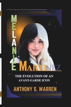 Paperback Melanie Martinez: The Evolution of an Avant-Garde Icon Book