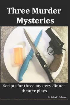 Paperback Three Murder Mysteries: Scripts for Mystery Dinner Theatre Plays Book