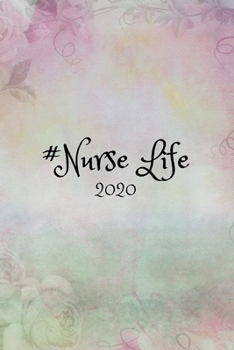 Nurse Life 2020: Nurse Practitioner Planner| Week At A Glance Appointment Book And Scheduler