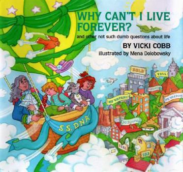 Hardcover Why Can't I Live Forever?: And Other Not Such Dumb Questions About Life Book