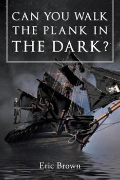 Paperback Can You Walk The Plank in The Dark? Book