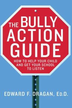 Paperback The Bully Action Guide: How to Help Your Child and Get Your School to Listen Book