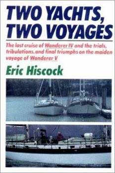 Hardcover Two Yachts, Two Voyages: The Last Cruise of Wanderer IV and the Trials, Tribulations, and F... Book