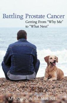 Paperback Battling Prostate Cancer: Getting from "Why Me" to "What Next" Book