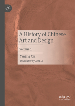 Hardcover A History of Chinese Art and Design: Volume 1 Book