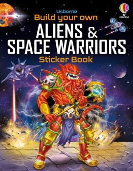 Build Your Own Aliens & Space Warriors Sticker Book - Book  of the Build Your Own Sticker Book