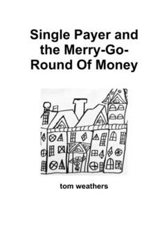 Paperback Single Payer and the Merry-Go-Round Of Money Book