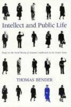Hardcover Intellect and Public Life: Essays on the Social History of Academic Intellectuals in the United States Book