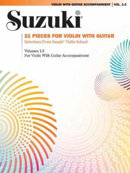 Paperback 21 Pieces for Violin with Guitar: Selections from Suzuki Violin School Volumes 1, 2, and 3 for Violin with Guitar Accompaniment Book