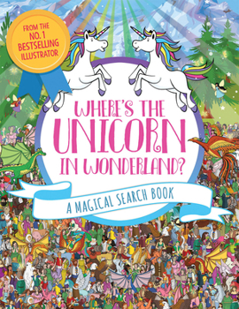 Paperback Where's the Unicorn in Wonderland?: A Magical Search Book