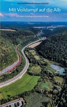 Paperback Mit Volldampf auf die Alb: 175 Jahre Geislinge Eisenbahn-Steige [German] Book