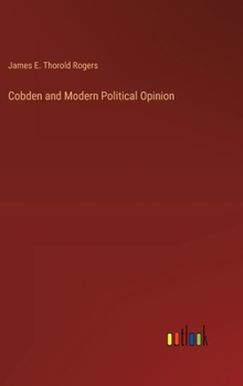 Hardcover Cobden and Modern Political Opinion Book