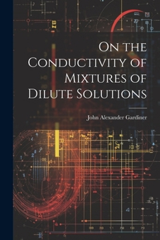 Paperback On the Conductivity of Mixtures of Dilute Solutions Book