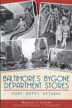 Paperback Baltimore's Bygone Department Stores: Many Happy Returns Book