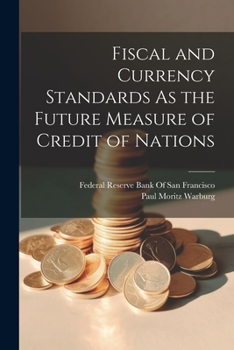 Paperback Fiscal and Currency Standards As the Future Measure of Credit of Nations Book