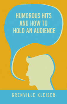 Paperback Humorous Hits and How to Hold an Audience: A Collection of Short Selections, Stories and Sketches for all Occasions Book