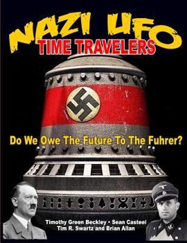 Paperback NAZI UFO Time Travelers: Do We Owe The Future To The Furher? Book