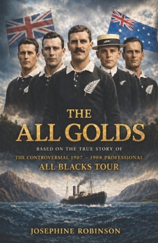 The All Golds: The Rebellious Tour that Changed Rugby Forever.