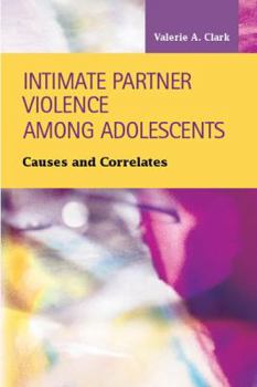 Hardcover Intimate Partner Violence Among Adolescents: Causes and Correlates Book