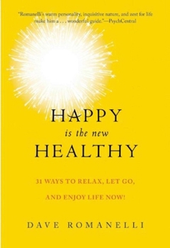 Paperback Happy Is the New Healthy: 34 Ways to Relax, Let Go, and Enjoy Life Now! Book