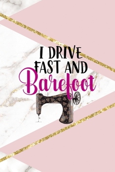 I Drive Fast And Barefoot: All Purpose 6x9 Blank Lined Notebook Journal Way Better Than A Card Trendy Unique Gift Pink Marble Sewing