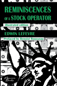 Paperback Reminiscences of a Stock Operator: The American Bestseller of Trading Illustrated by a French Illustrator Book