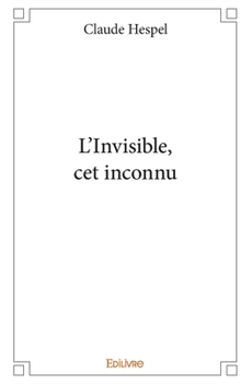 Paperback L'Invisible, cet inconnu [French] Book