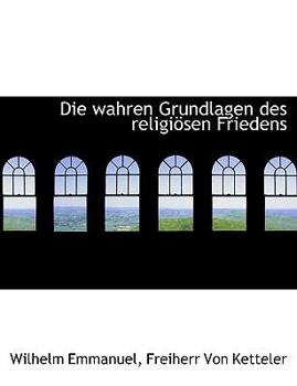 Paperback Die Wahren Grundlagen Des Religi Sen Friedens Book
