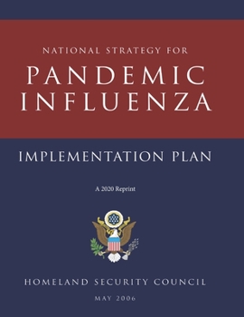 Paperback National Strategy for Pandemic Influenza implementation plan A 2020 Reprint: Homeland Security Council May 2 0 0 6 Book