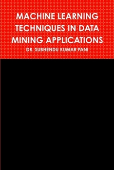 Paperback Machine Learning Techniques in Data Mining Applications Book