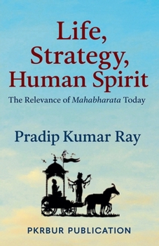 Paperback Life, Strategy, Human Spirit (The Relevance of Mahabharata Today) Book