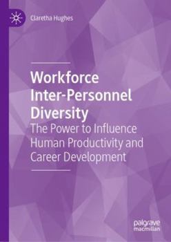 Hardcover Workforce Inter-Personnel Diversity: The Power to Influence Human Productivity and Career Development Book