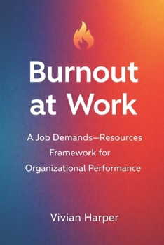 Paperback Burnout at Work: A Job Demands-Resources Framework for Organizational Performance Book