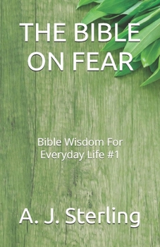 THE BIBLE ON FEAR: Bible Wisdom For Everyday Life #1