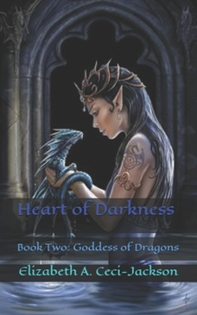 Paperback Heart of Darkness: Book Two: Goddess of Dragons Book