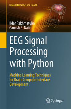 Paperback Eeg Signal Processing with Python: Machine Learning Techniques for Brain-Computer Interface Development Book