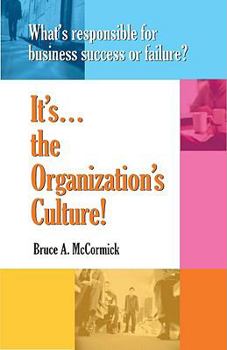 Paperback It's the Organization's Culture!: What's Responsible for Business or Failure? Book