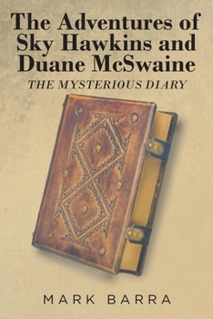 Paperback The Adventures of Sky Hawkins and Duane McSwaine: The Mysterious Diary Book
