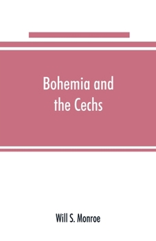 Paperback Bohemia and the C&#774;echs; the history, people, institutions, and the geography of the kingdom, together with accounts of Moravia and Silesia Book