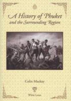 Hardcover A History of Phuket and the Surrounding Region Book