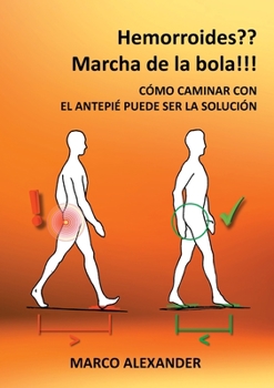 Paperback ¿Hemorroides? ¡Marcha de la bola!: Cómo caminar con el antepié puede ser la solución [Spanish] Book