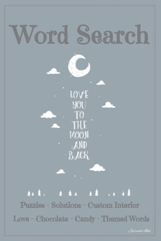 Word Search: 101 Puzzles & Solutions / Answers. Love, Chocolate, Candy Theme Words Suitable for All Ages. Moon Heart. Beautiful Custom Design Interior.