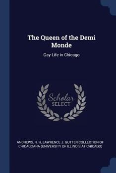 Paperback The Queen of the Demi Monde: Gay Life in Chicago Book