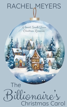 The Billionaire's Christmas Carol (Sweet Small-Town Christmas Romance) B0CMC1HQQB Book Cover