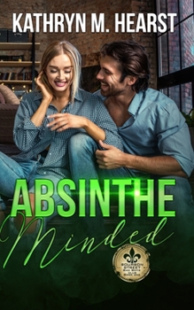 Absinthe Minded - Book #1 of the Bourbon Street Bad Boys' Club