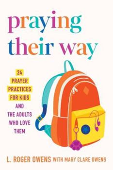 Paperback Praying Their Way: 24 Prayer Practices for Kids and the Adults Who Love Them Book