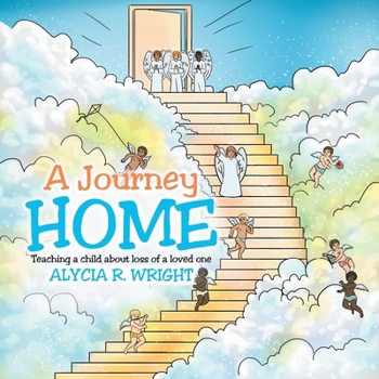 Paperback A Journey Home: Teaching a child about loss of a loved one Book