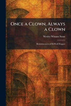 Paperback Once a Clown, Always a Clown: Reminiscences of DeWolf Hopper Book