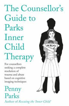 Paperback Counsellor's Guide to Parks Inner Child Therapy Book