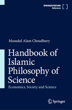 Handbook of Islamic Philosophy of Science: Ethics, Economics and Society